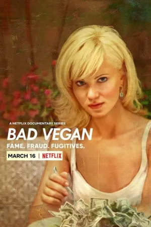Bad Vegan: Fame. Fraud. Fugitives. (сериал 2022)