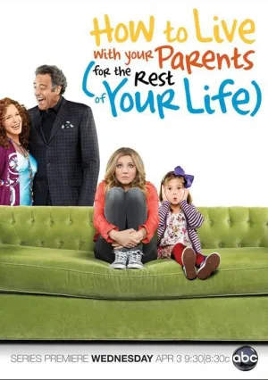 Как прожить с родителями всю оставшуюся жизнь (сериал 2013)