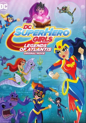DC: Супердевочки: Легенда об Атлантиде (2018)