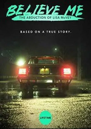 Поверьте мне. Похищение Лизы МакВей (2018)