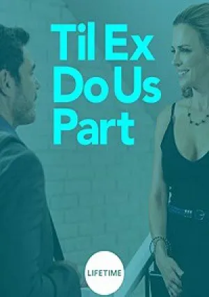 Пока бывшая не разлучит нас (2018)