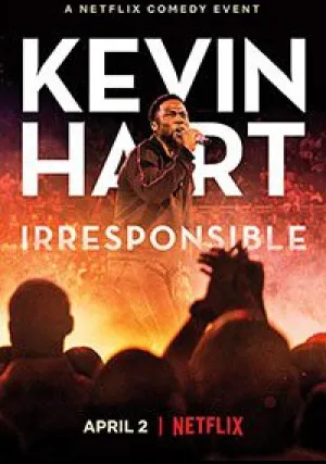 Кевин Харт: Безответственный (2019)