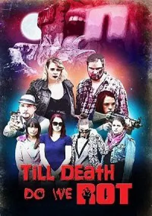 Пока гниль не разлучит нас (2019)